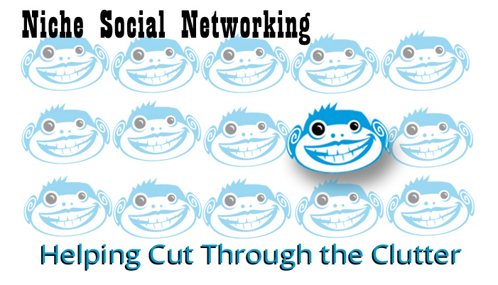 Niche Social Networks – The Place to Be and To Be Seen By Your Peers