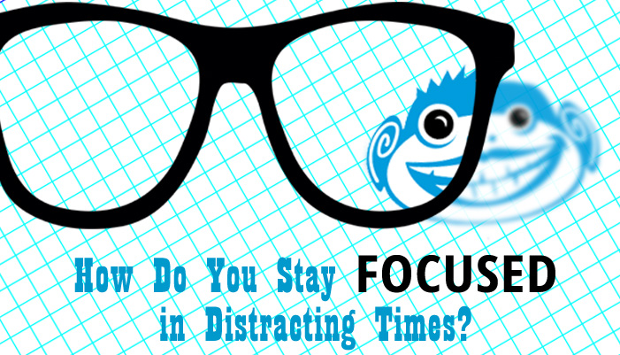 Ten Keys to Staying Focused in Distracting Times