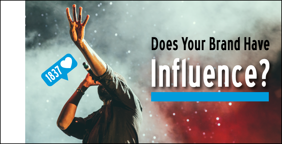Does Your Brand Have Influence?